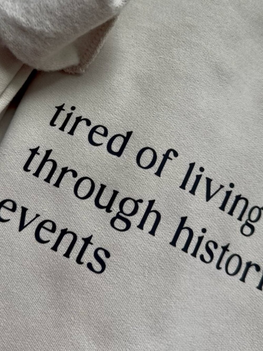 Tired of Living Through Historical Events Sweatshirt Funny Crewneck